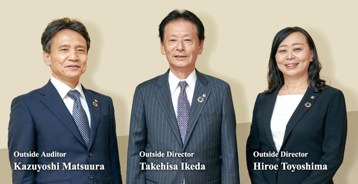 left:Outside Auditor Mr.Kazuyoshi Matsuura center:outside Director Mr.Takehisa Ikeda right:outside Director Mrs.Hiroe Toyoshima